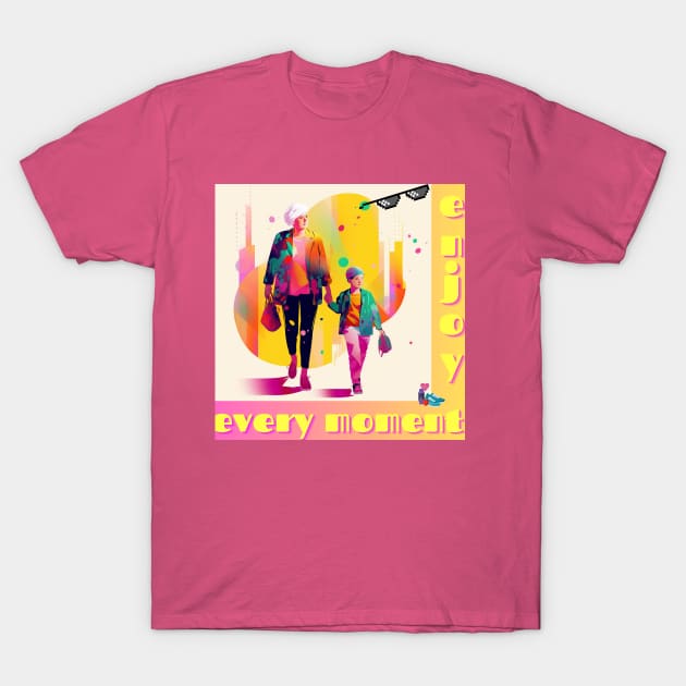 Enjoy every moment T-Shirt by ORart